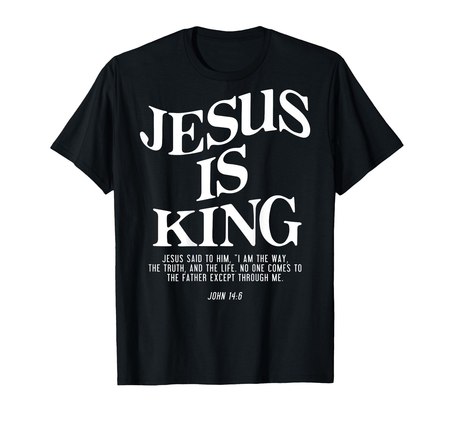 Jesus Is King Jesus John 14:6 Costume Christian (On Back) T-Shirt