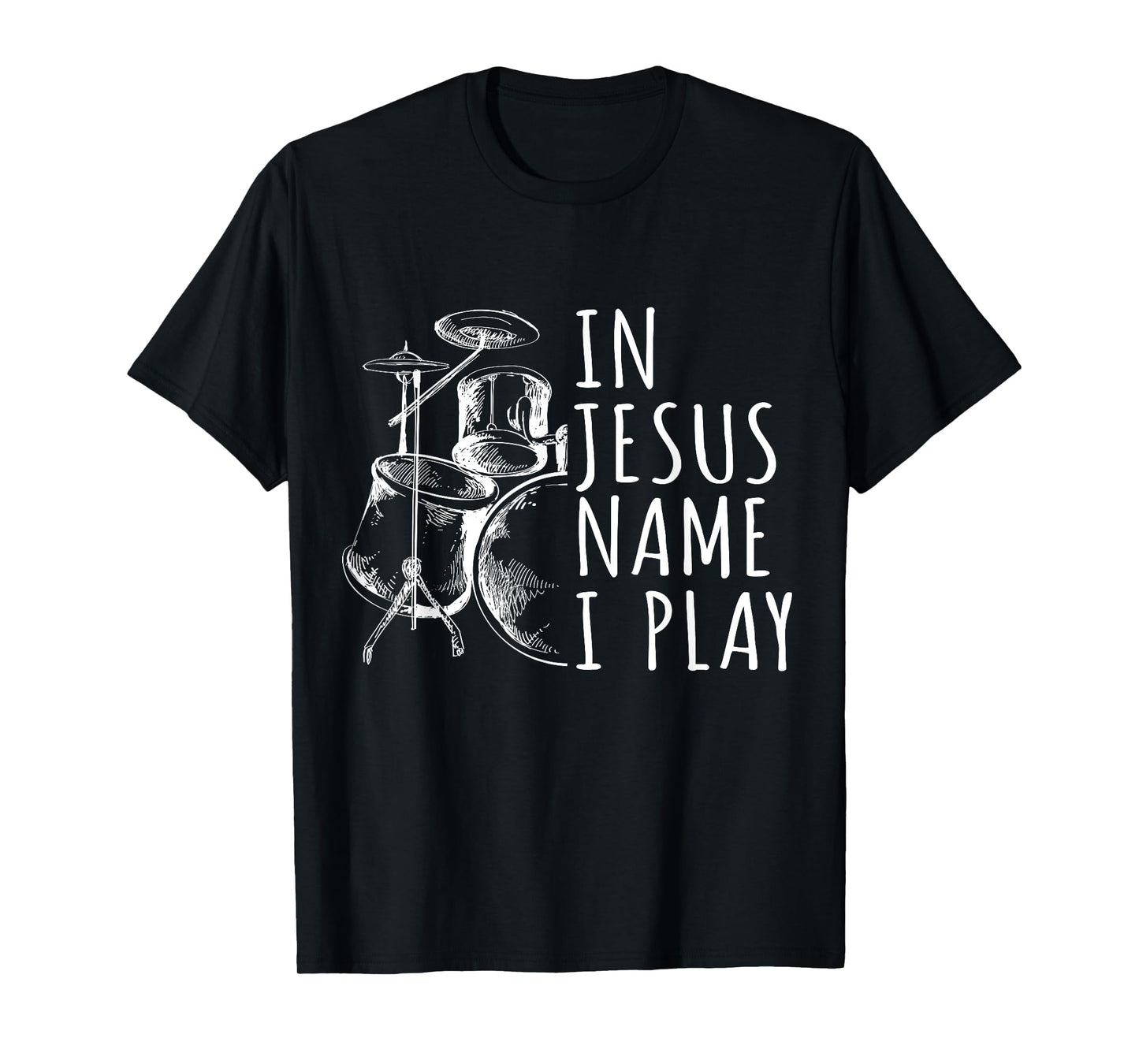 Christian Drumming In Jesus Name Play Drums Worship Drummer T-Shirt