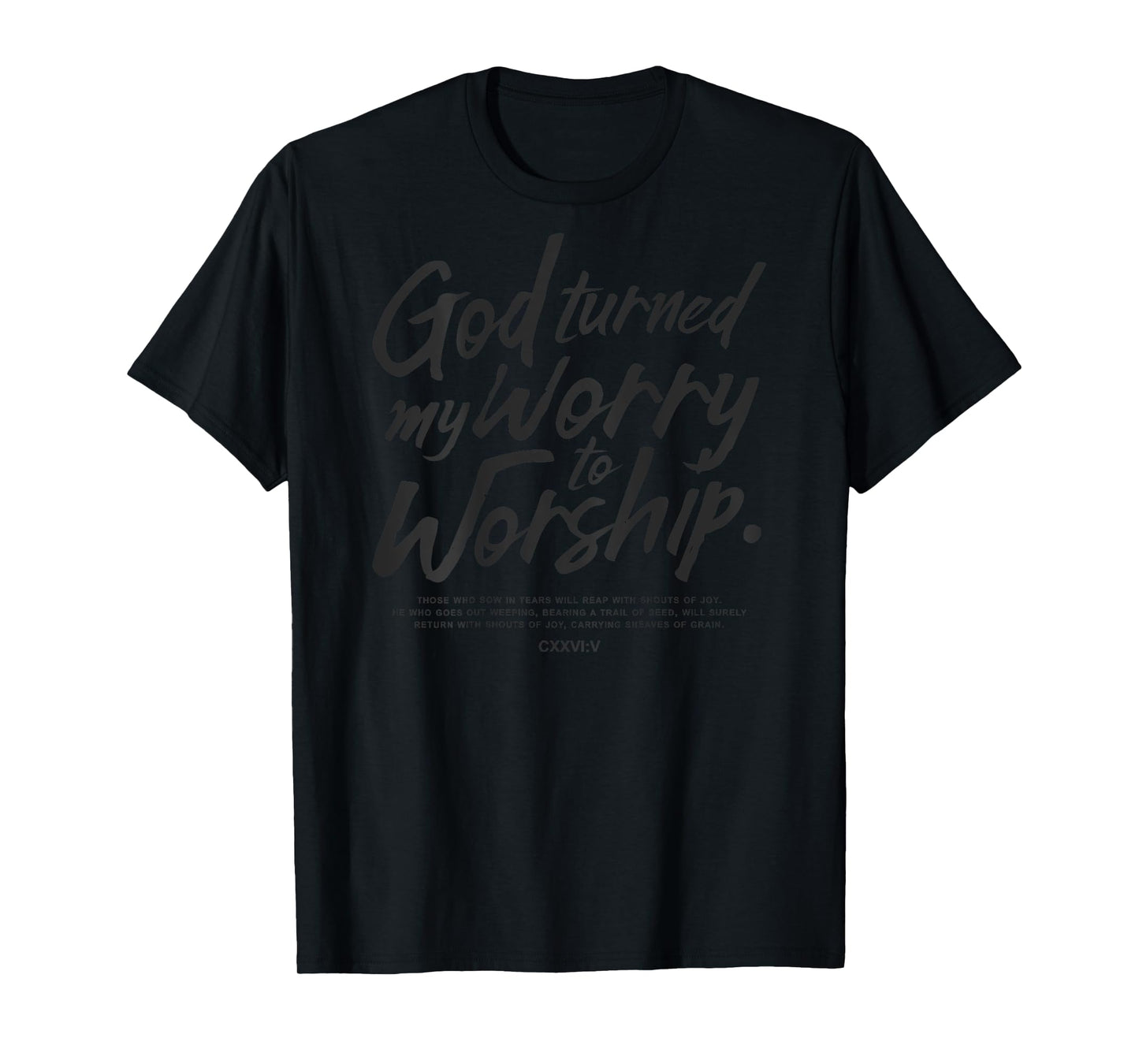 god turned my worry to worship T-Shirt