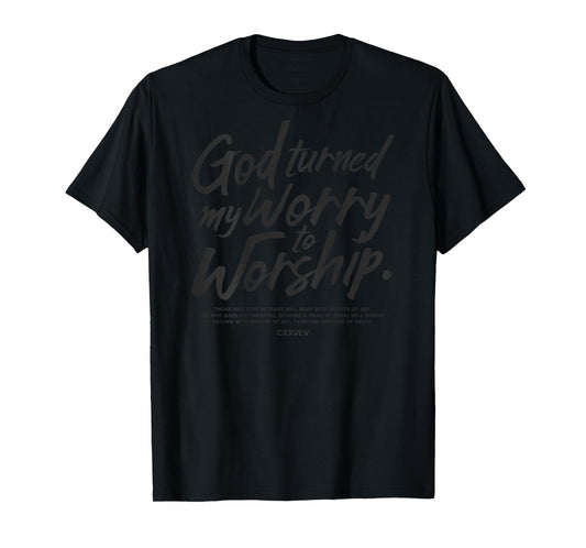 god turned my worry to worship T-Shirt