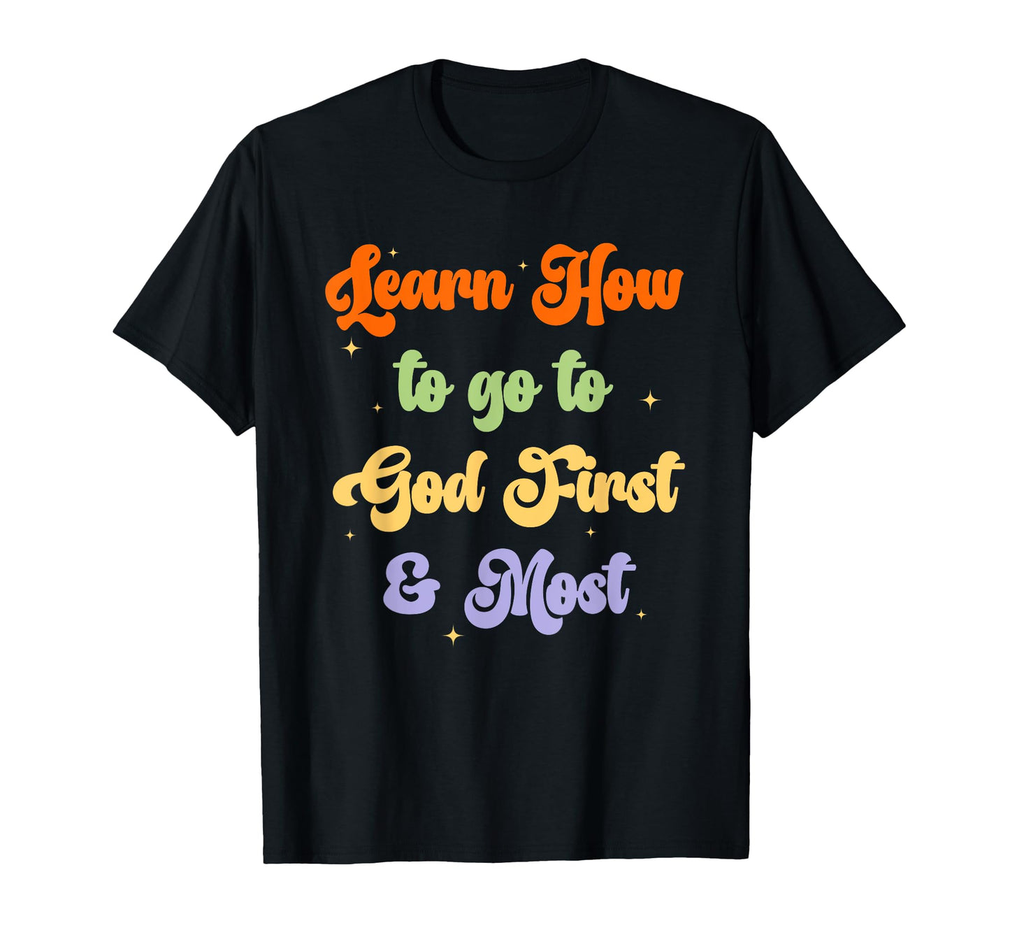 Learn How to Go to God First & Most Christian Design T-Shirt