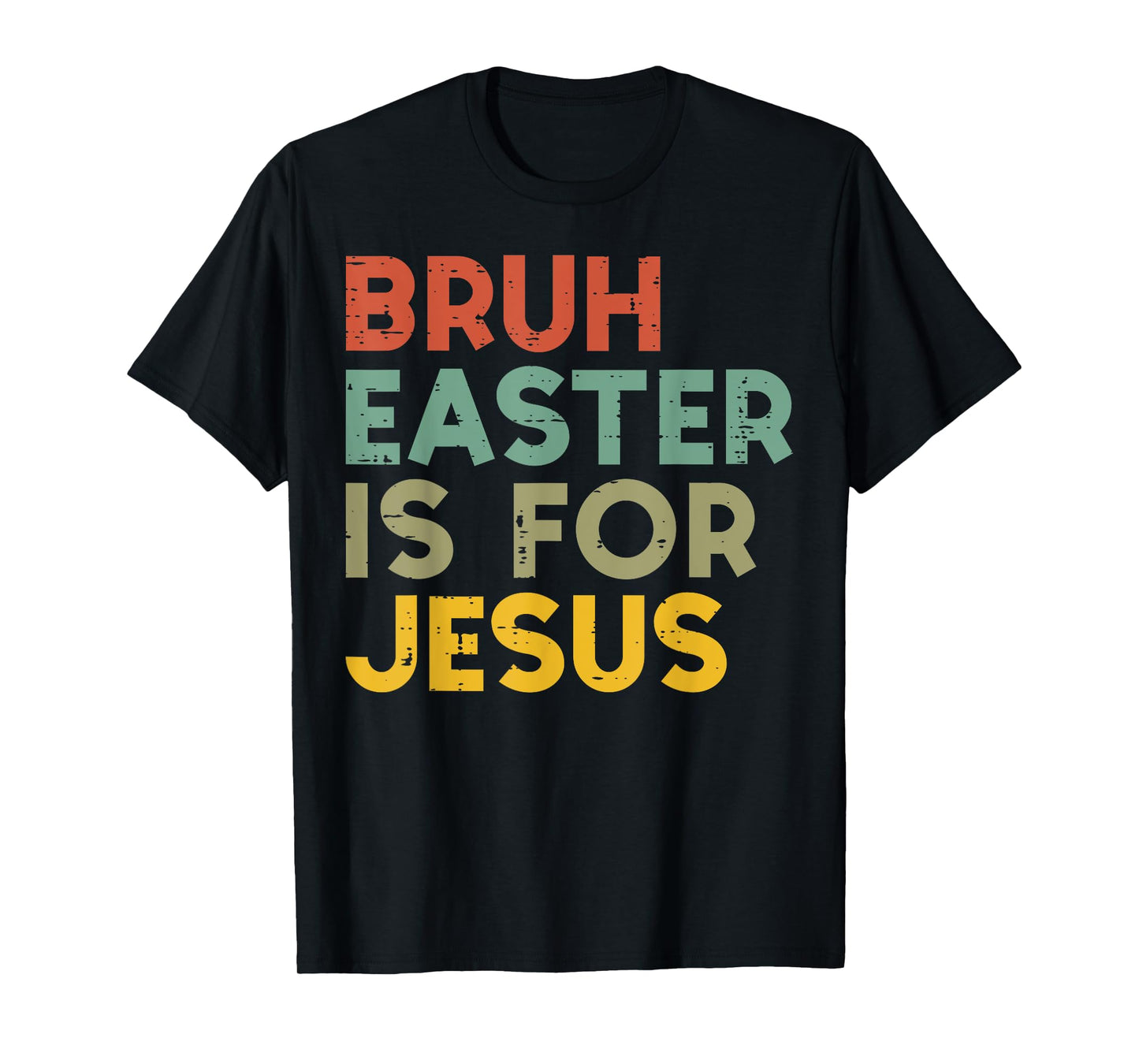 Bruh Easter Is For Jesus Christian Religious Men Women Kids T-Shirt