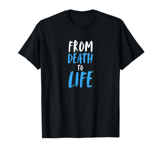 From Death to Life Baptism Christian Born Again T-Shirt