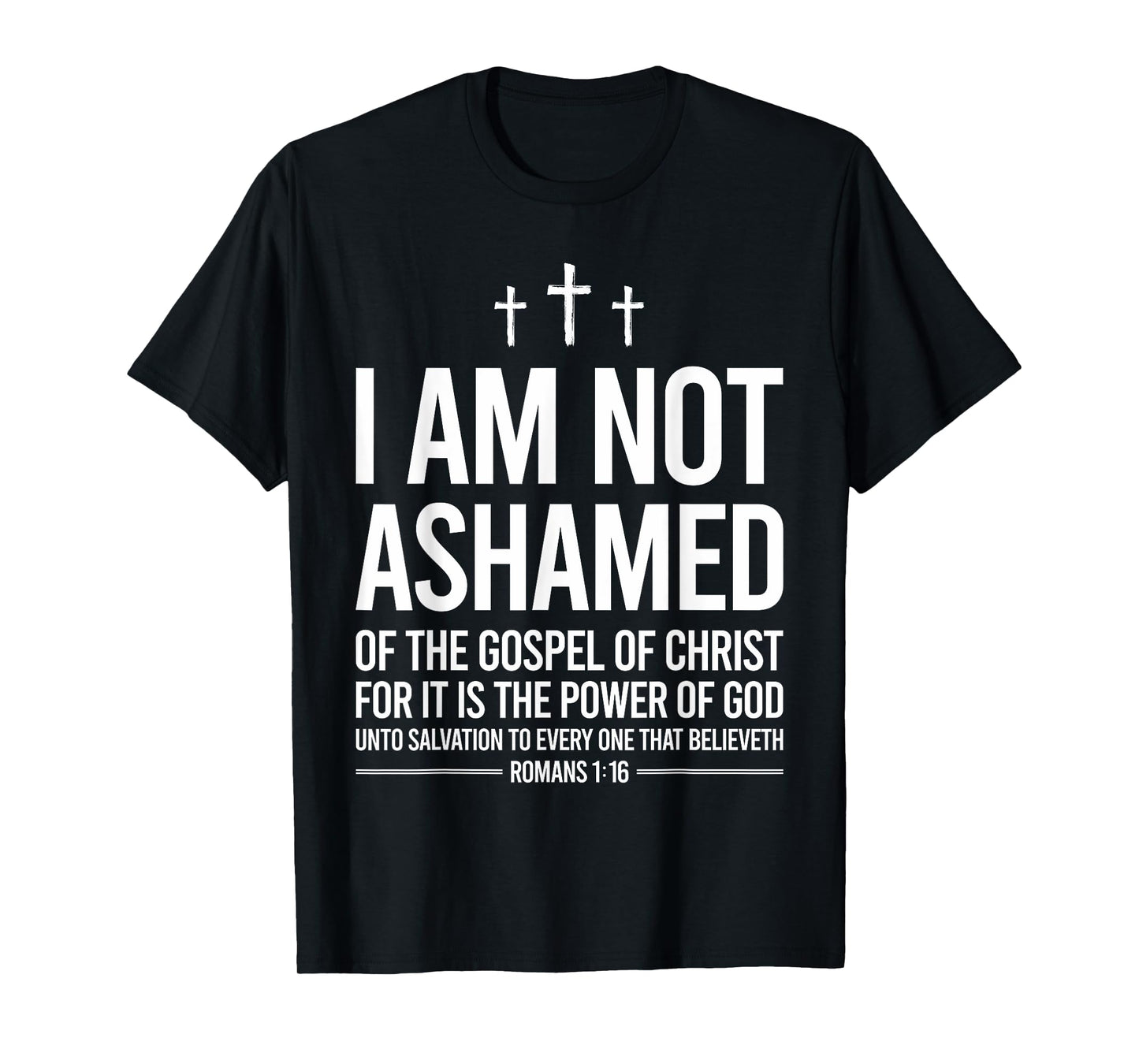 I Am Not Ashamed Of The Gospel Of Christ Christian T-Shirt