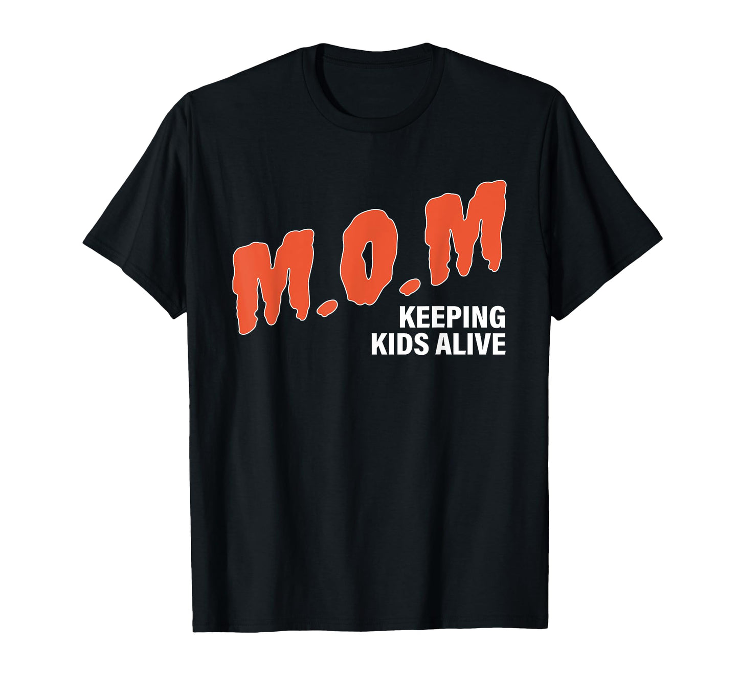 M.O.M Mom Keeping Kids Alive Design T-Shirt