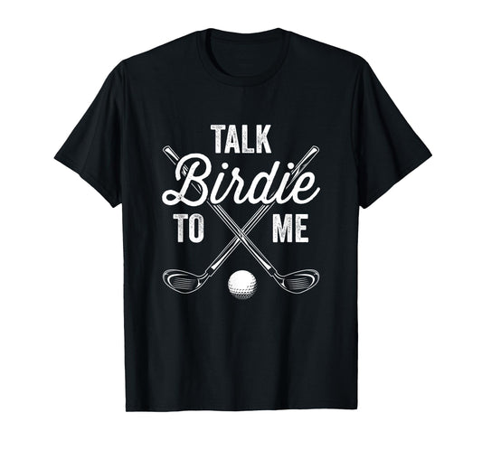 Talk Birdie To Me Funny Golf Design T-Shirt