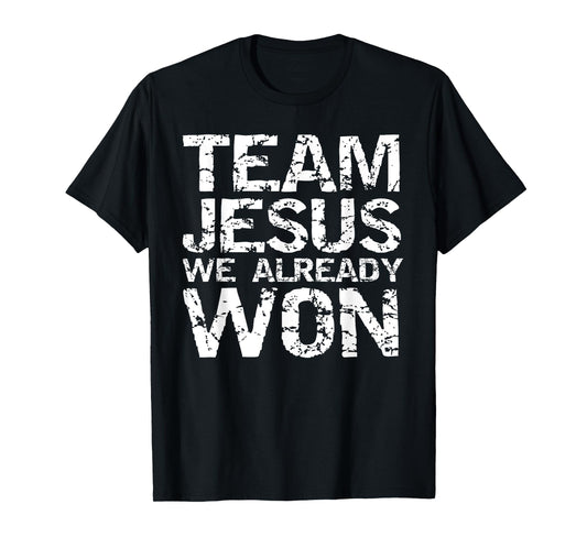 Matching Christian Shirts for Men Team Jesus We Already Won T-Shirt