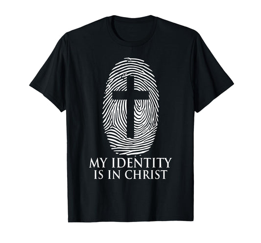 My Identity Is In Christ Christian Jesus Cross T-Shirt