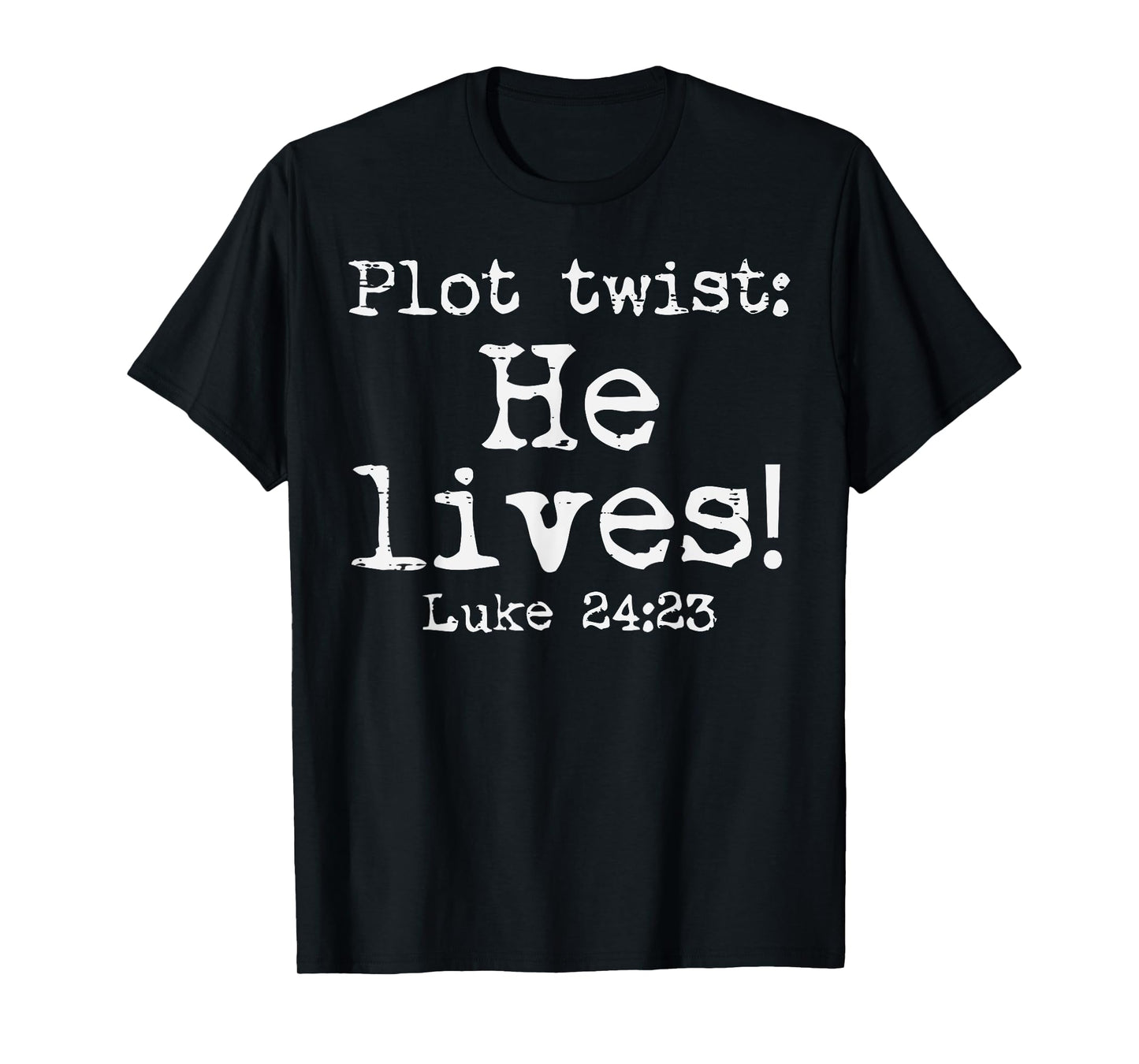 Easter Plot Twist He Lives Luke 24 Religious Women Men Kids T-Shirt