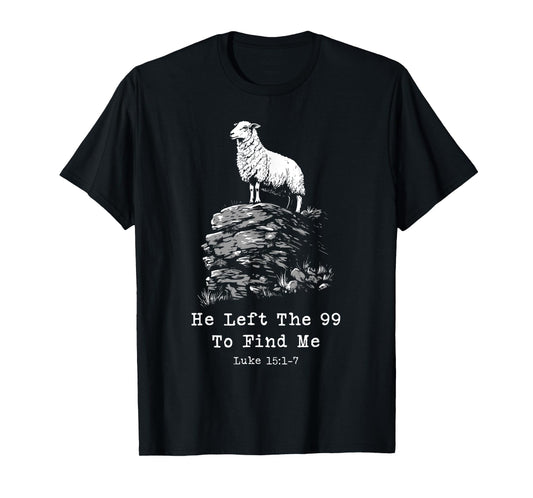 He Left The 99 Christian Bible Verse Lost Sheep Parable T-Shirt