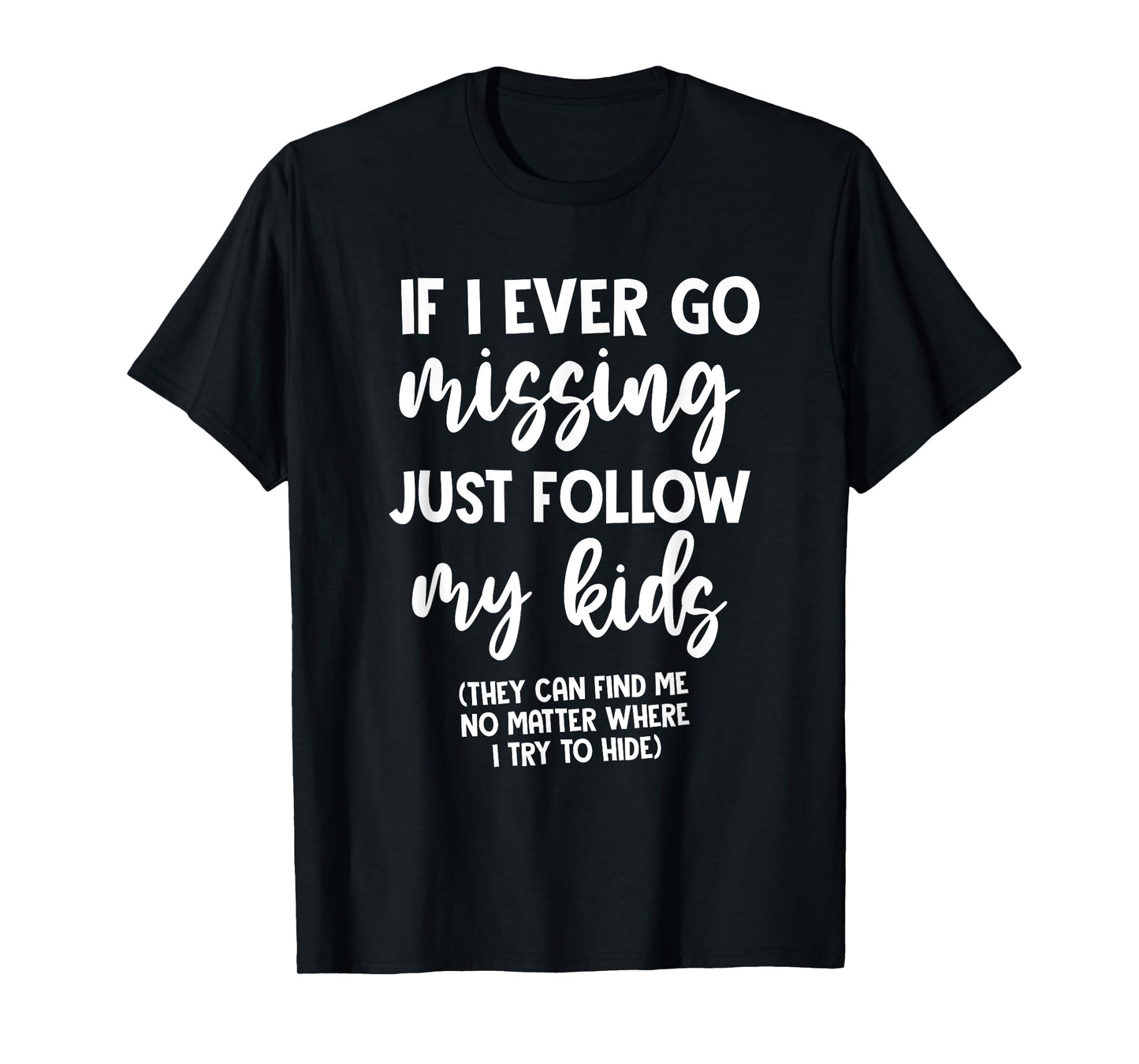 If I Ever Go Missing Just Follow My Kid Mother Day Funny Mom T-Shirt