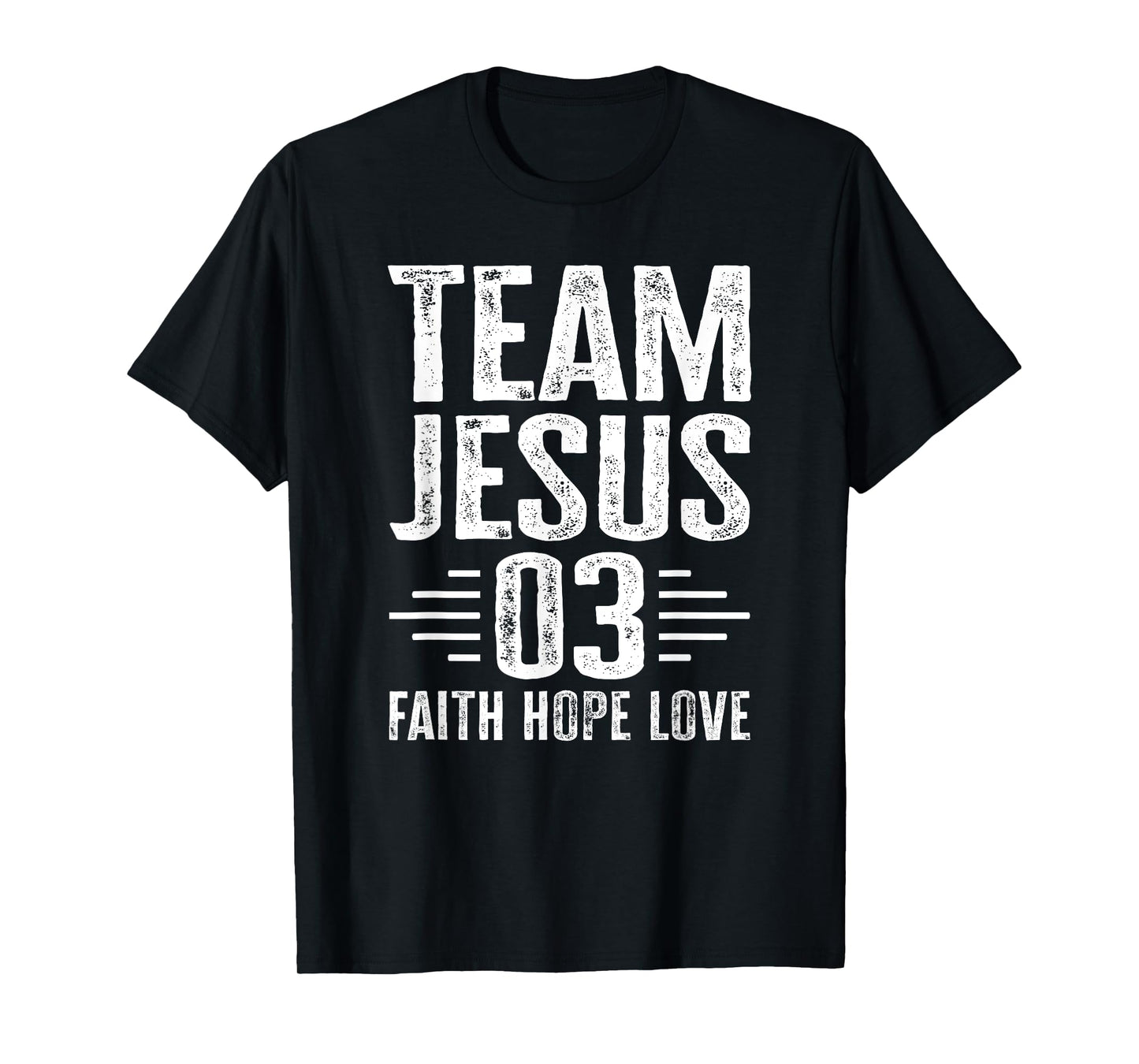 Team Jesus Faith Hope Love Christian Saying Bible T-Shirt