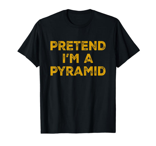 Pretend I'm A Pyramid Lazy Halloween Costume T-Shirt