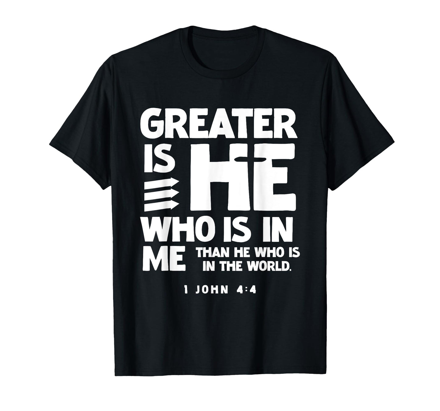Greater is HE 1 John 4:4 Scriptures for Christian Men Women T-Shirt