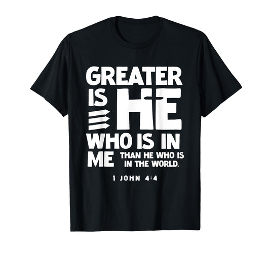 Greater is HE 1 John 4:4 Scriptures for Christian Men Women T-Shirt