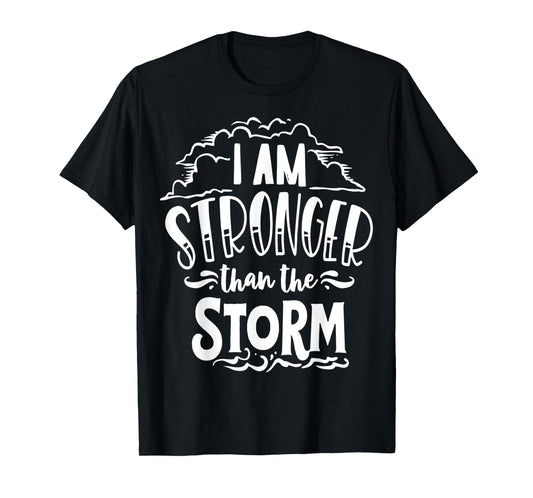I am Stronger than the Storm God Motivation Faith T-Shirt