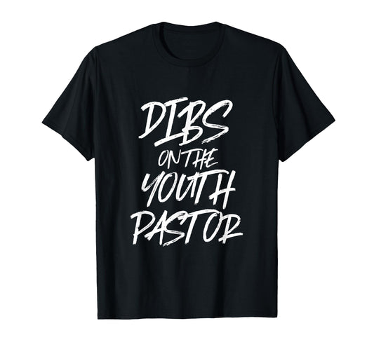 Dibs On The Youth Pastor Funny Best Gift Church Preacher T-Shirt