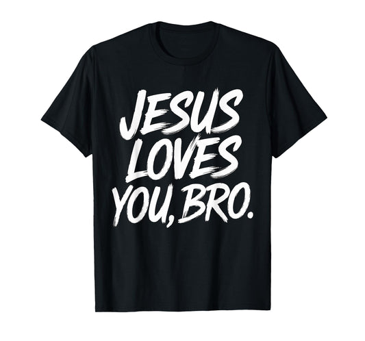 Jesus loves you Bro Christian Religious T-Shirt