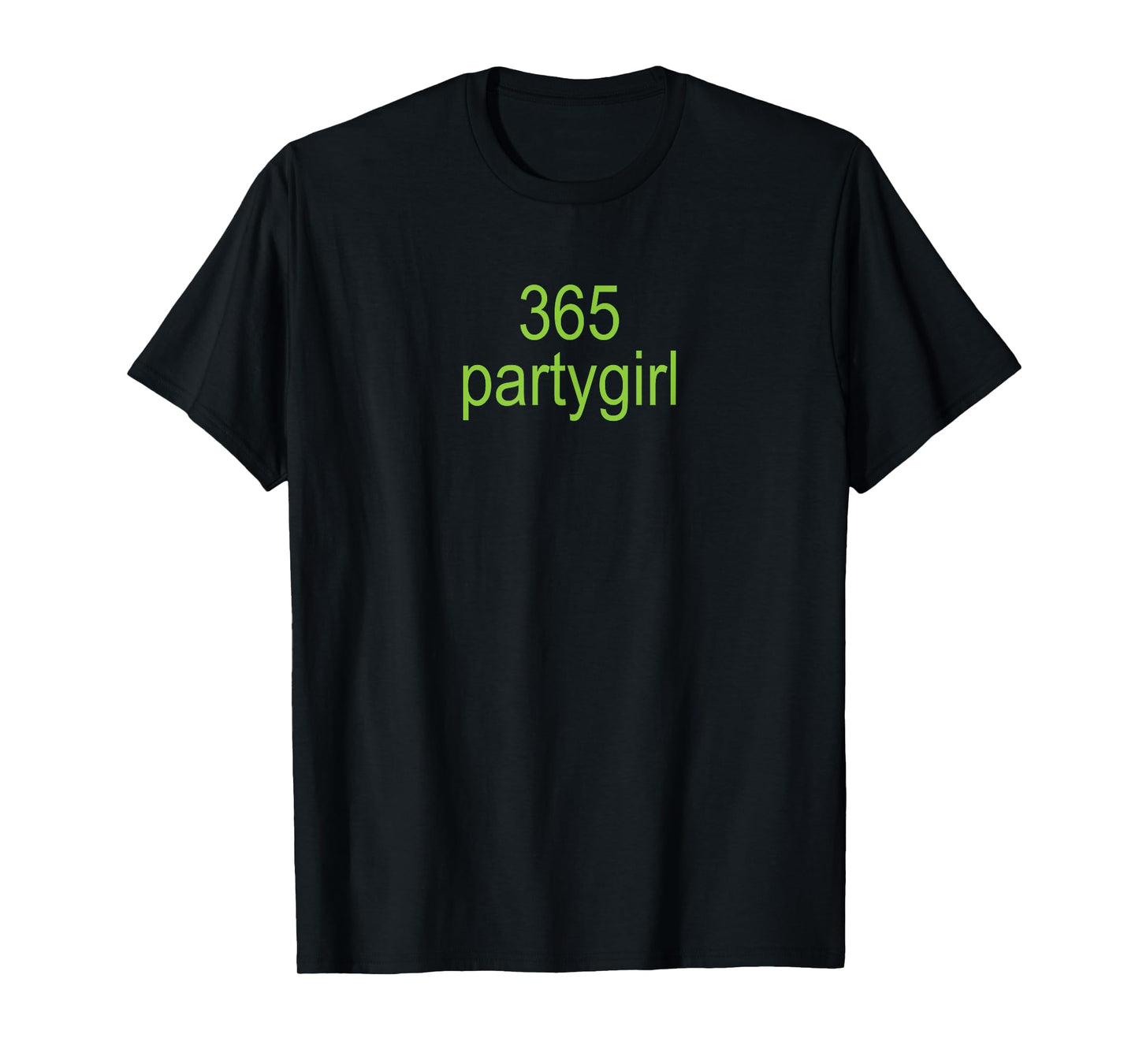 365 Partygirl Brat Joke T-Shirt