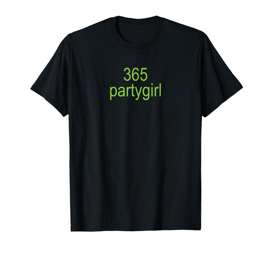 365 Partygirl Brat Joke T-Shirt