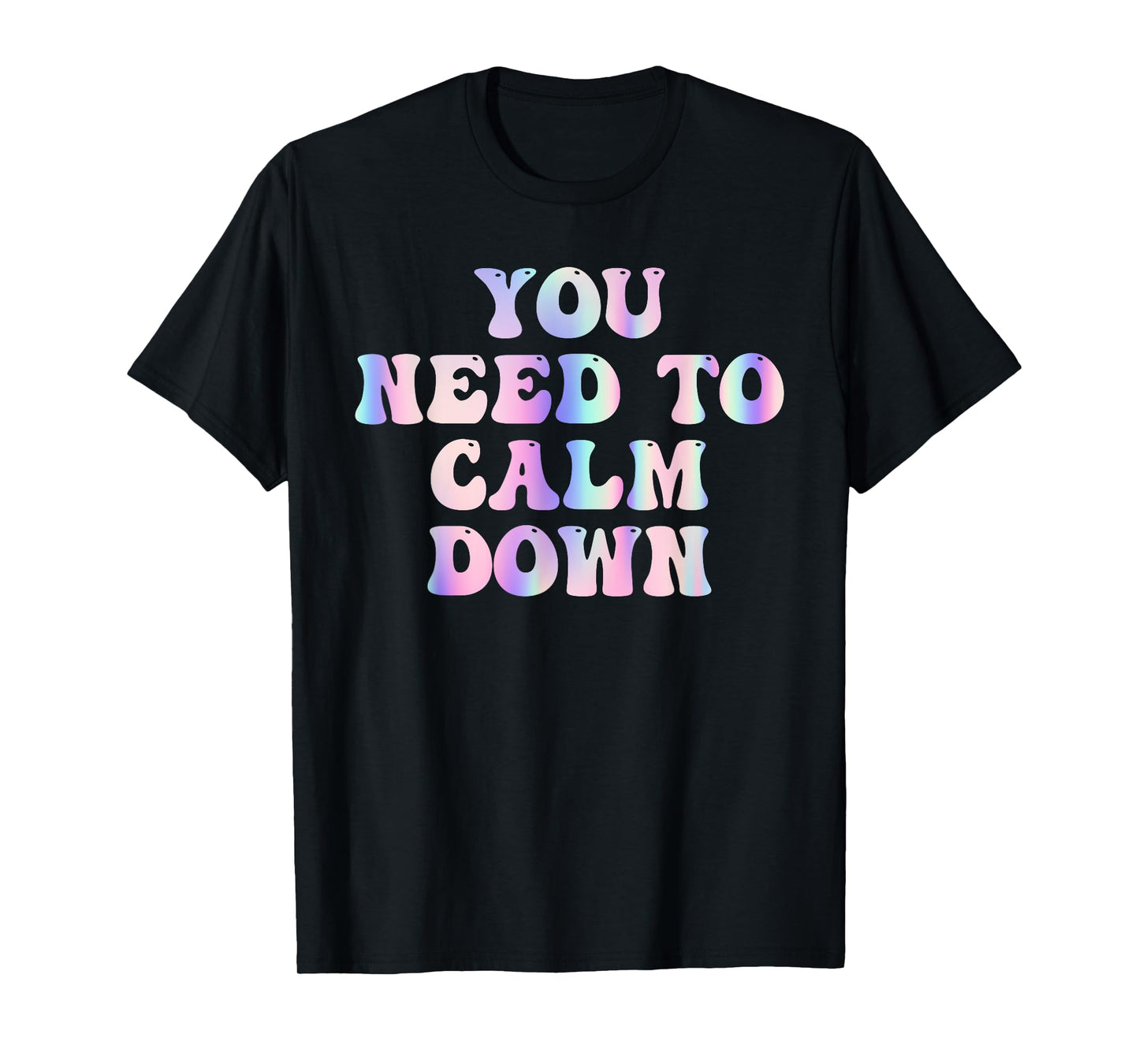 Funny Retro Quote You Need To Calm Down Cool Groovy T-Shirt