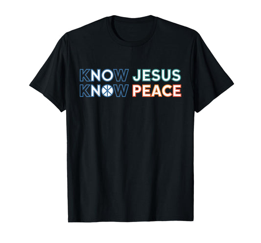 Know Jesus Know Peace Religion God Church Christians T-Shirt