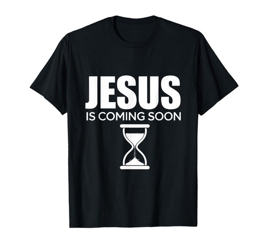 Jesus Is Coming Soon Christian Faith Believers Hope T-Shirt
