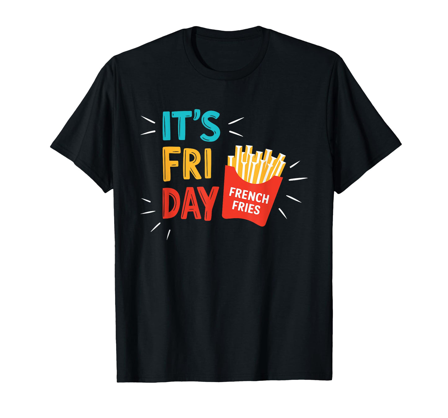 It's Fry Day Shirt Men Women Kids French Fries Fast Food Fan T-Shirt