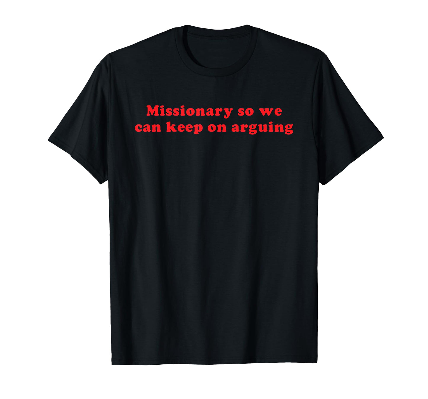 Missionary So We Can Keep On Arguing Funny Relationship T-Shirt