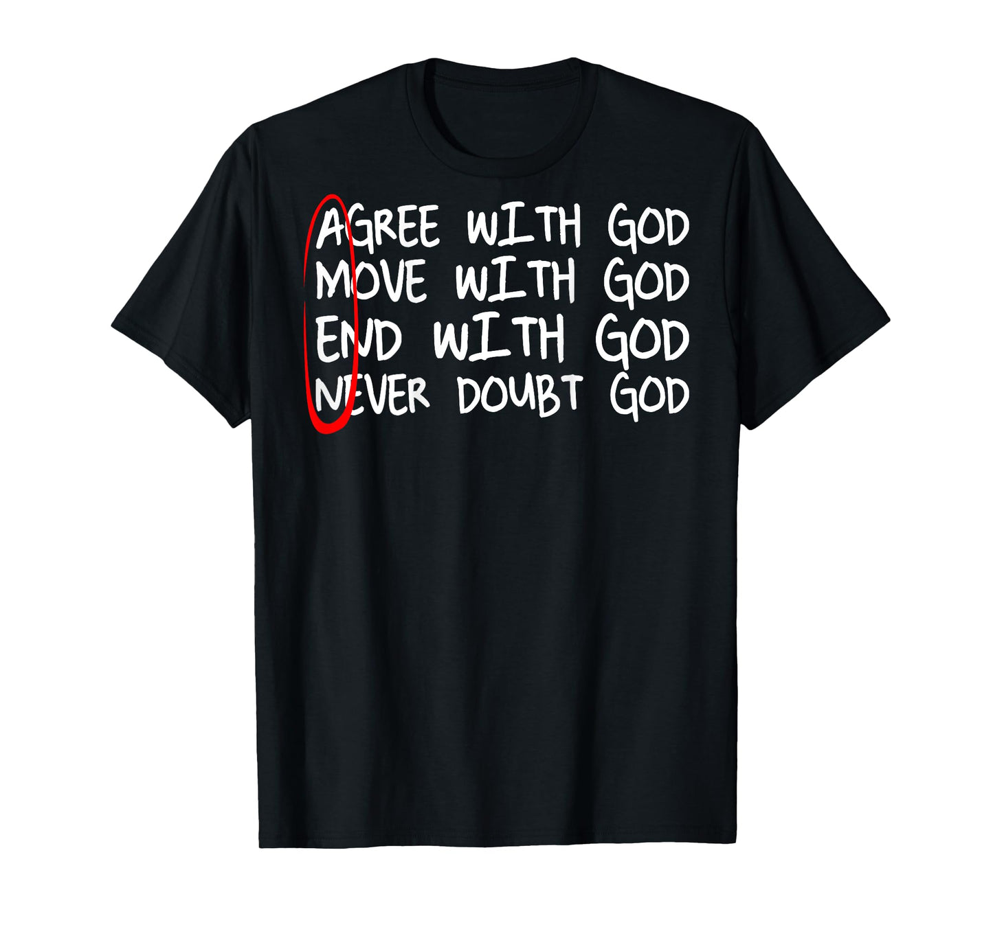 Amen Agree With God Move With God End With God (on back) T-Shirt