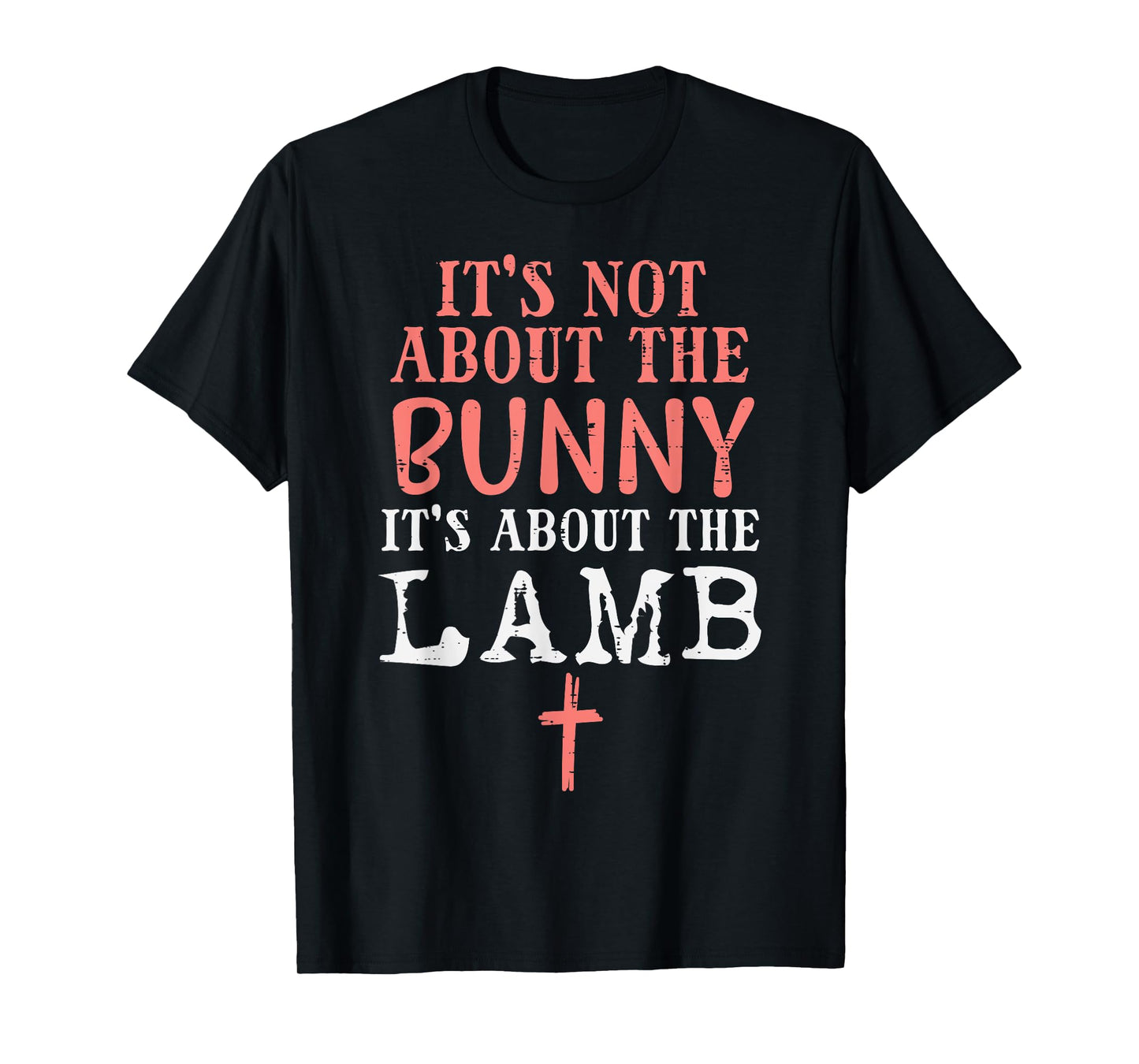 Its Not About The Bunny About Lamb Jesus Easter Christians T-Shirt