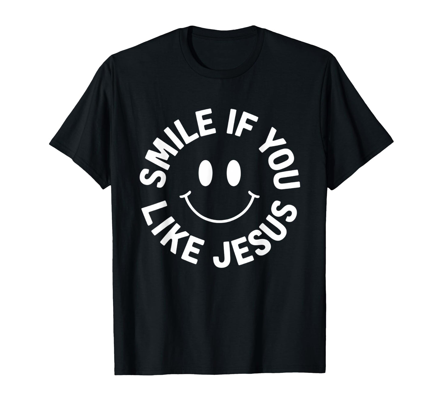 Smile If You Like Jesus Funny Faith Christian T-Shirt