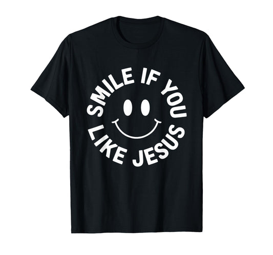 Smile If You Like Jesus Funny Faith Christian T-Shirt