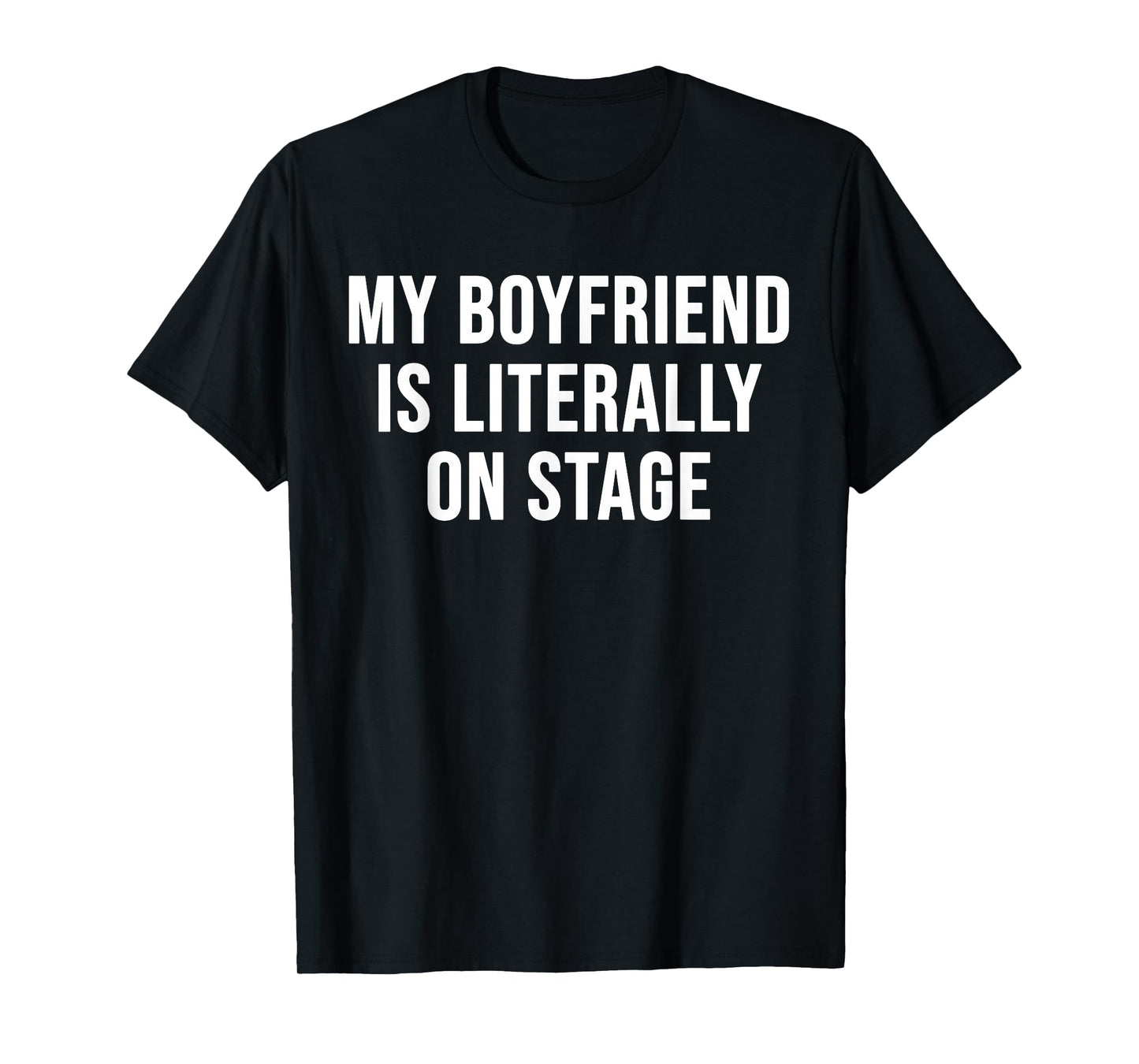 My Boyfriend Is Literally On Stage Funny Pink Girlfriend T-Shirt