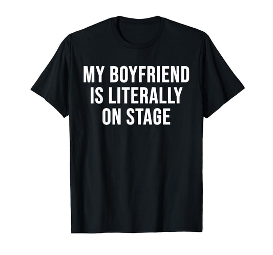 My Boyfriend Is Literally On Stage Funny Pink Girlfriend T-Shirt