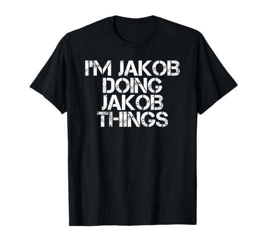 Personalized First Name Dad Father Christmas Lover I'M JAKOB DOING JAKOB THINGS Name Funny Birthday Gift Idea T-Shirt