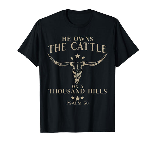 He Owns The Cattle On A Thousand Hills Psalm 50 T-Shirt