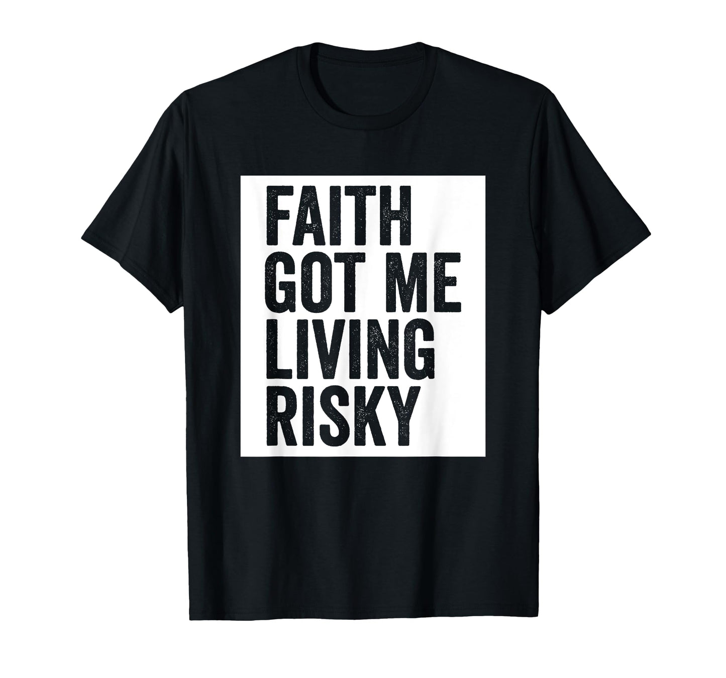 Faith Got Me Living Risky T-Shirt