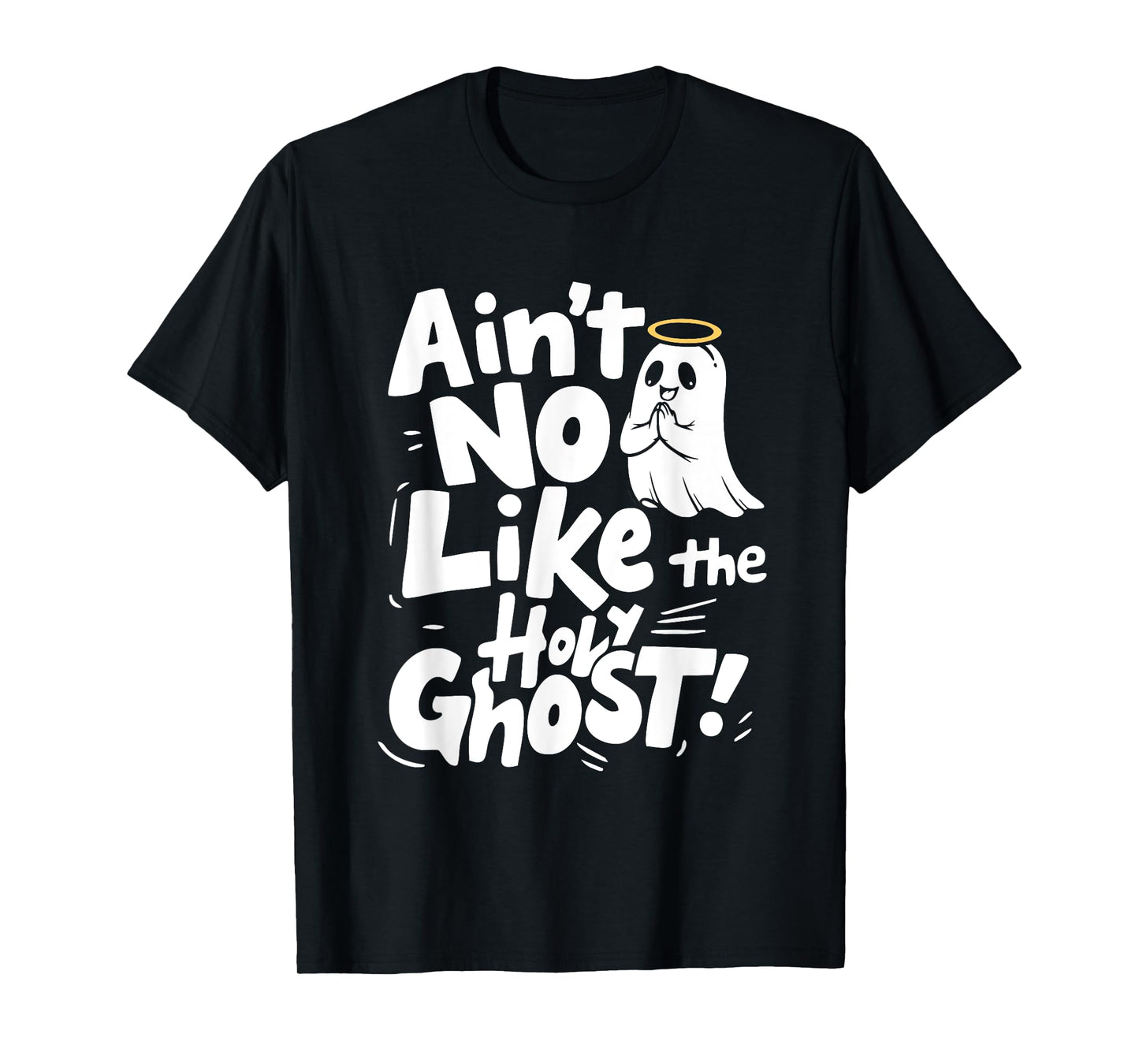 Ain’t No Ghost Like The Holy Ghost Funny Christian Halloween T-Shirt