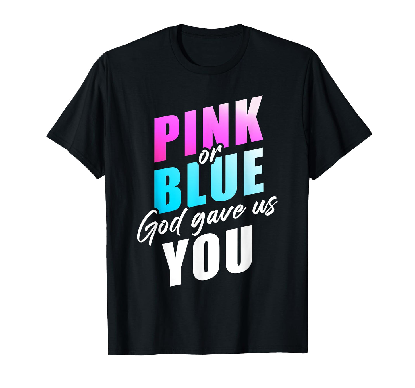 Pink or Blue GOD Gave Us You – Christian Faith Gender Reveal T-Shirt