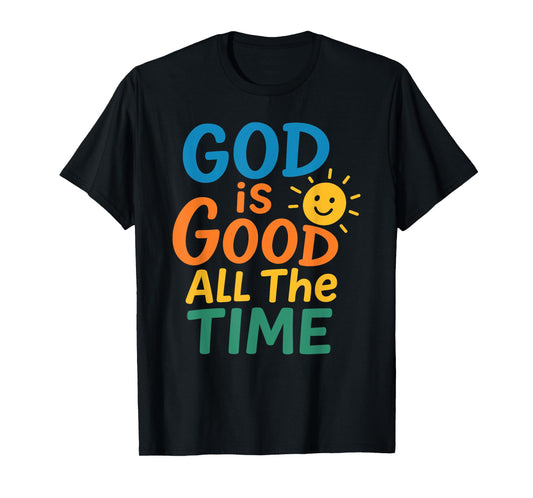 God is Good All The Time Christian Faith Bible Verse T-Shirt
