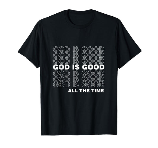 God is Good All The Time Faith-Based Church Bible Verse T-Shirt