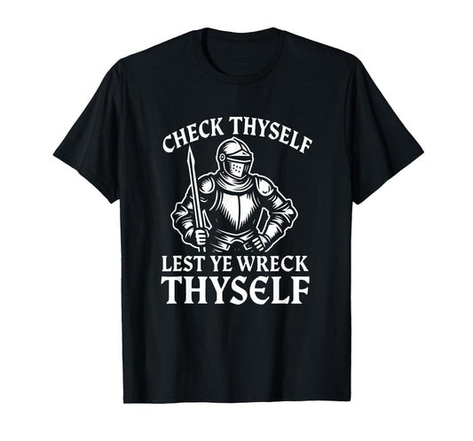 Check Thyself Lest Ye Wreck Thyself Funny Knight T-Shirt