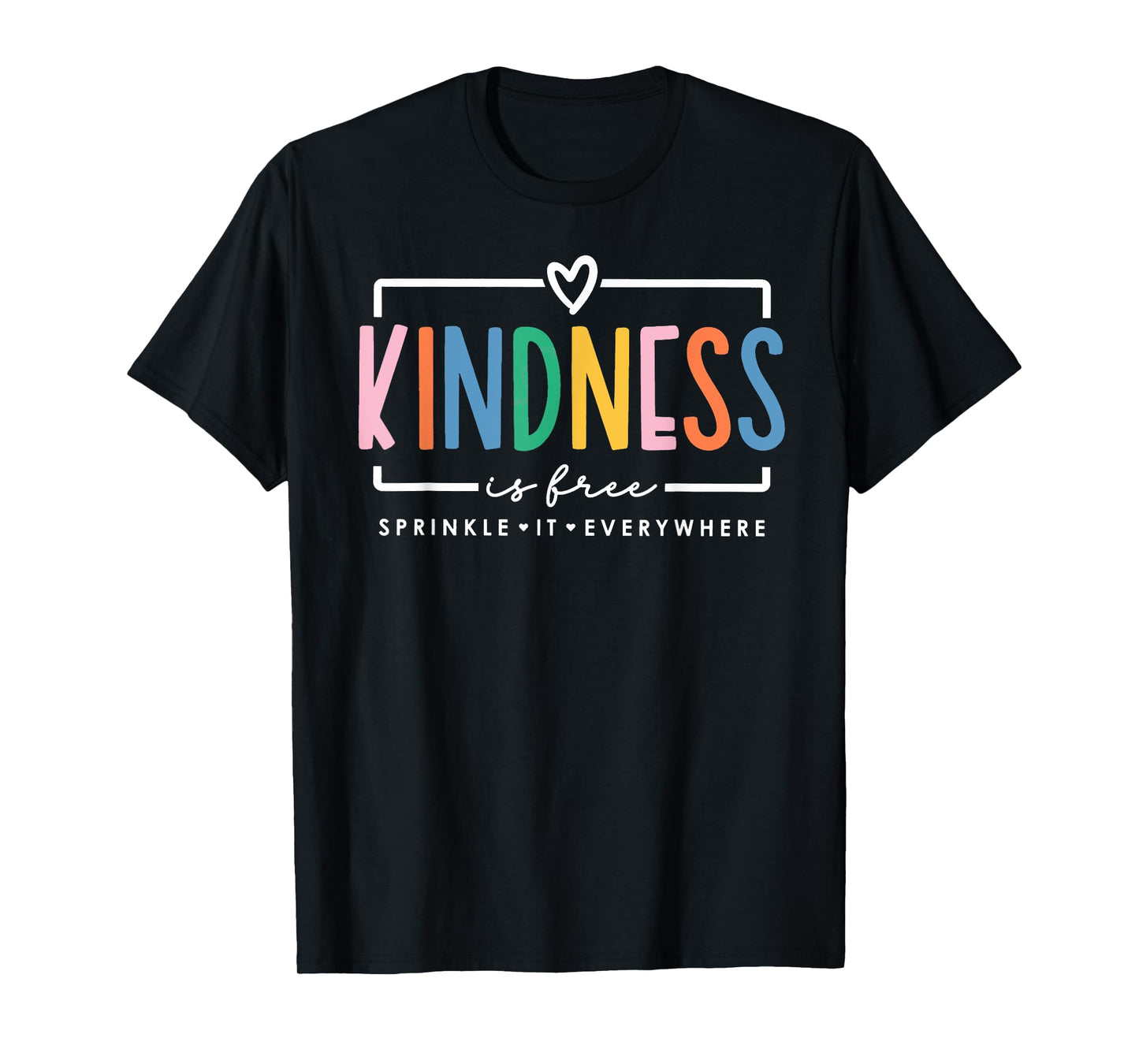 Kindness is Free Sprinkle It Everywhere Positive Quote T-Shirt