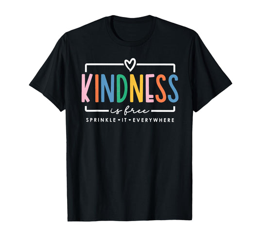 Kindness is Free Sprinkle It Everywhere Positive Quote T-Shirt