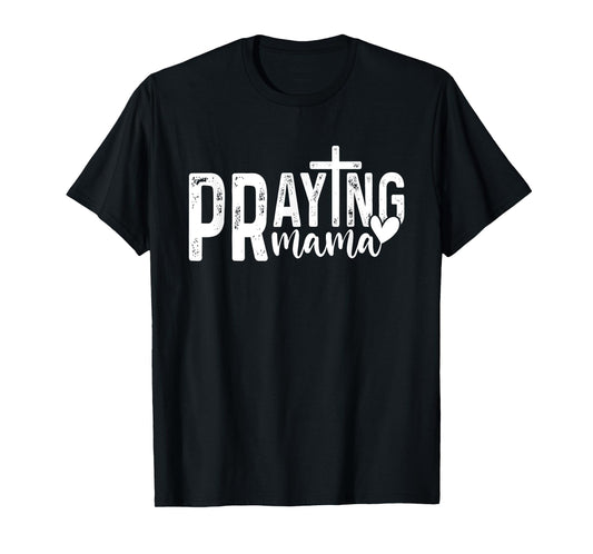 Praying Mama Christian Mom God Faith Jesus Bible T-Shirt