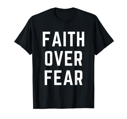 Faith Over Fear Christian Apparel Bible Verse Jesus T-Shirt