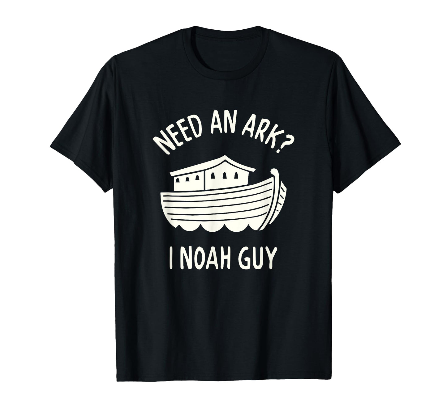 Need An Ark? I Noah Guy Funny Bible Pun T-Shirt