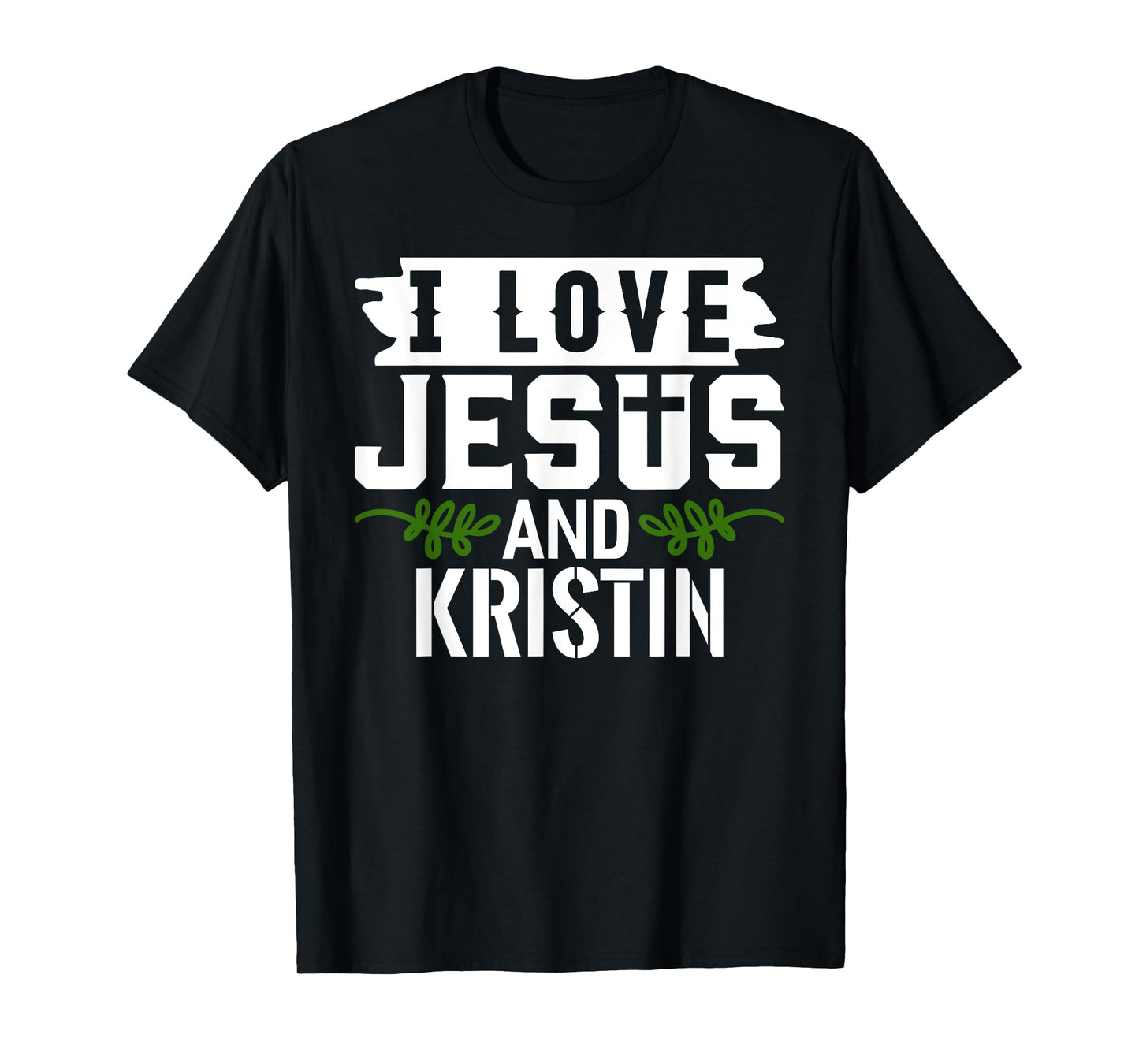 I Love Jesus And KRISTIN T-Shirt Name KRISTIN T-Shirt