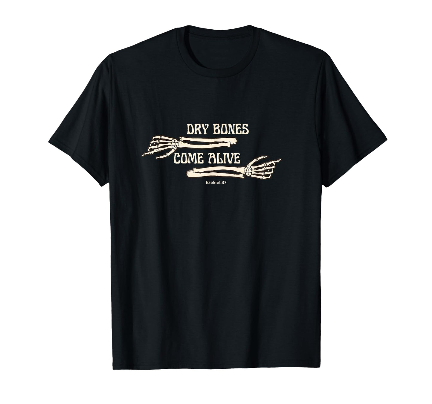 Dry Bones Come Alive Ezekiel 37 T-Shirt